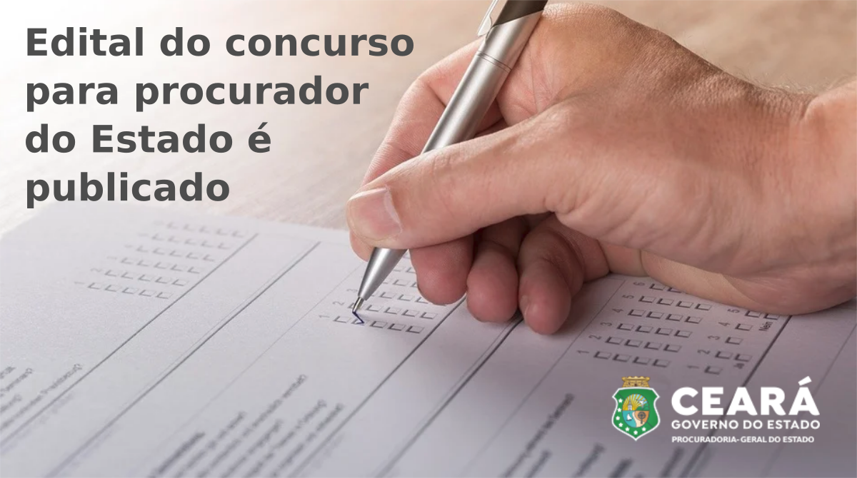 PGE-CE: Edital do concurso para procurador do Estado é publicado