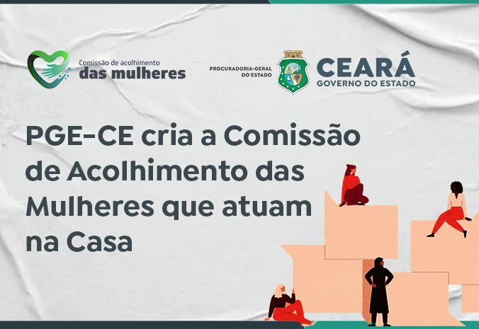 PGE-CE cria a Comissão de Acolhimento das Mulheres que atuam na Casa